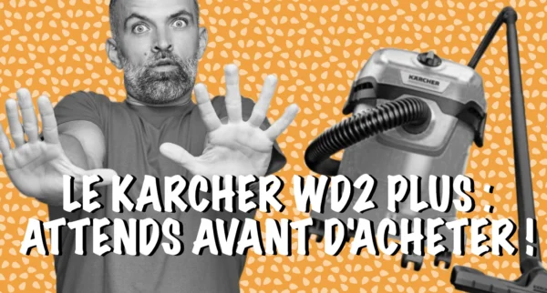 Avis sur l'aspirateur de chantier Karcher WD2 Plus